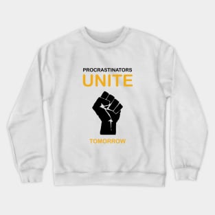 Procrastinators Unite Tomorrow Crewneck Sweatshirt